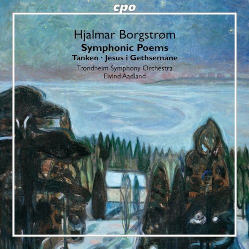 Trondheim Symphony Orchestra, Eivind Aadland - Hjalmar Borgstrøm: Tanken · Jesus i Gethsemane (2024) [Hi-Res]