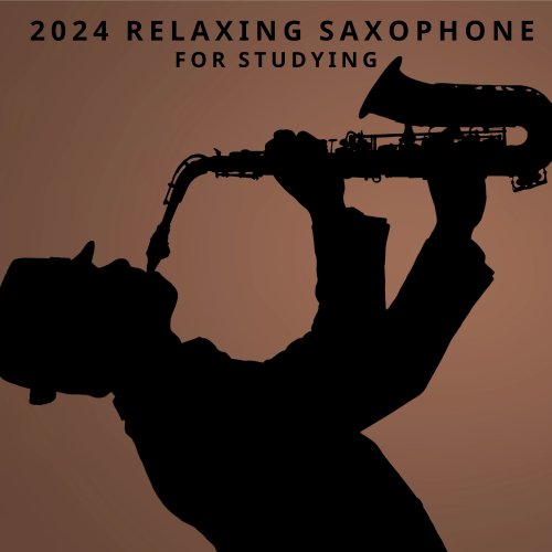 Studying Music Group, Instrumental Music Ensemble - 2024 Relaxing Saxophone for Studying (2024) [Hi-Res]