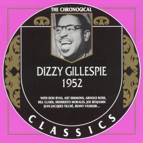 Dizzy Gillespie - The Chronological Classics: 1952 (2003)