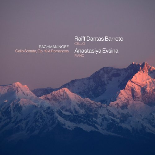 Raïff Dantas Barreto, Anastasiya Evsina - Rachmaninoff: Cello Sonata, Op. 19 & Romances (2024) [Hi-Res]