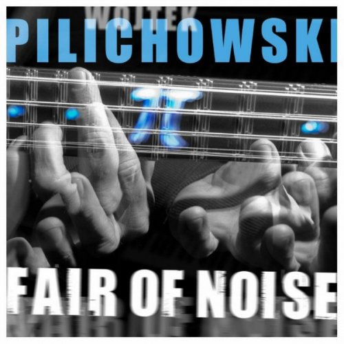 Wojtek Pilichowski - Fair Of Noise (2010)