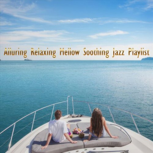 VA - Alluring Relaxing Mellow Soothing Jazz Playlist (2024)