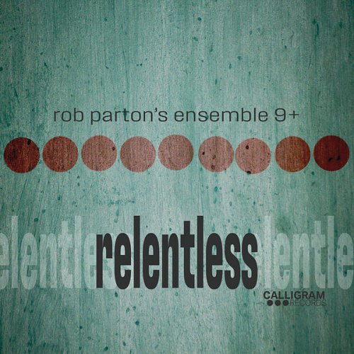 Rob Parton's Ensemble 9+ - Relentless (2024) [Hi-Res]