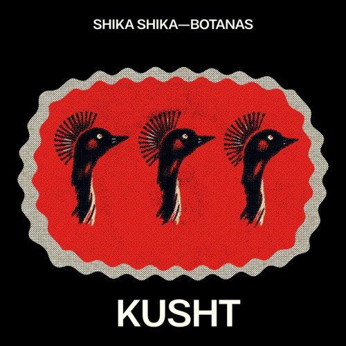 KUSHT - Shika Shika / Botanas (2024)