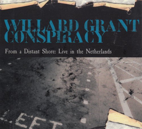 Willard Grant Conspiracy - From A Distant Shore: Live In The Netherlands (2004)