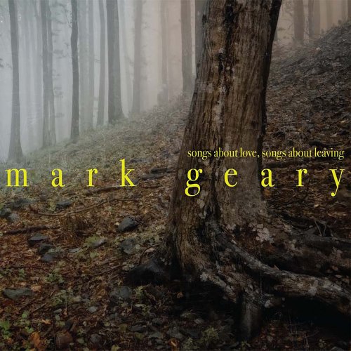 Mark Geary - Songs About Love, Songs About Leaving (2011)