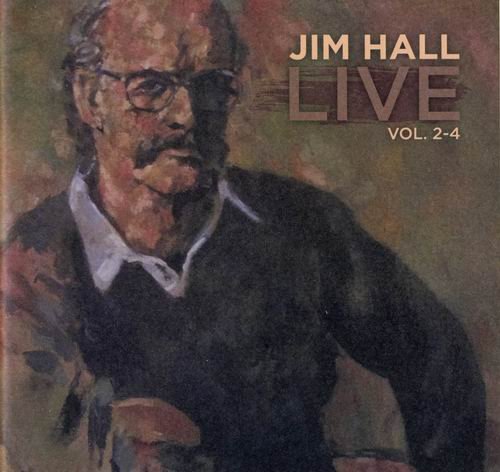 Jim Hall - Live Vol. 2-4 (2012) CD Rip