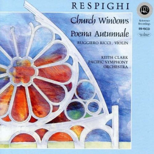 Pacific Symphony Orchestra, Keith Clark, Ruggiero Ricci - Respighi: Church windows, Poema Autunnale (1985)