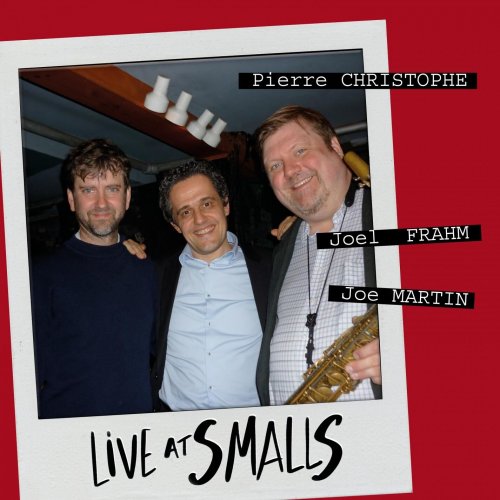 Pierre Christophe, Joel Frahm, Joe Martin - Live At Smalls (2019)