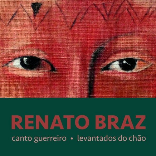 Renato Braz - Canto Guerreiro - Levantados do Chão (2018)