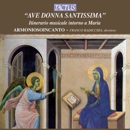 Armoniosoincanto & Franco Radicchia - Ave Donna Santissima: Itinerario musicale intorno a Maria (2007)