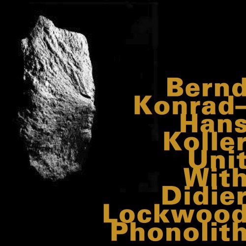 Bernd Konrad, Hans Koller Unit, Didier Lockwood - Phonolith (2000)