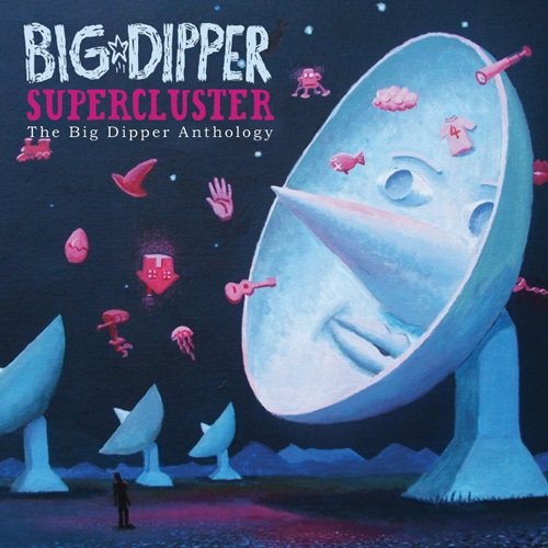 Big Dipper - Supercluster: The Big Dipper Anthology (2008)