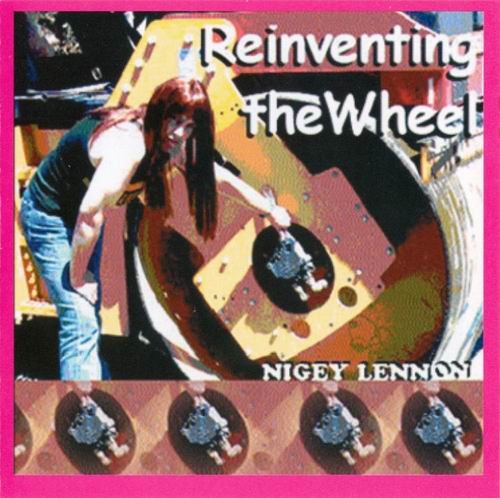 Nigey Lennon - Reinventing The Wheel (2000)