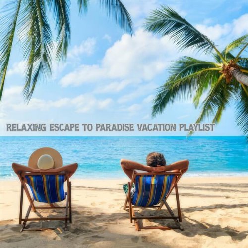 VA - Relaxing Escape to Paradise Vacation Playlist (2024)