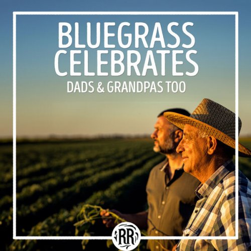 VA - Bluegrass Celebrates Dads & Grandpas Too (2024)