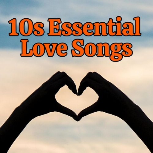VA - 10s Essential Love Songs (2024)