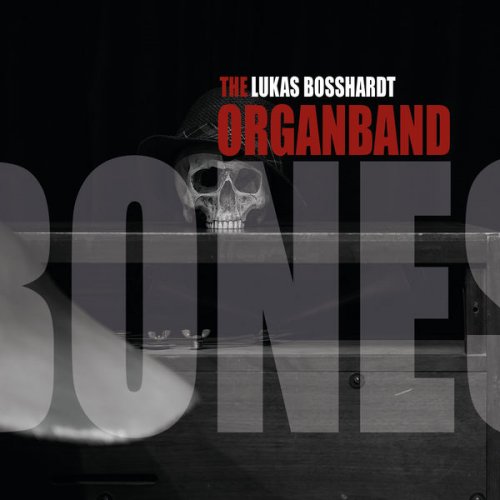 Lukas Bosshardt OrganBand - Bones (2015)