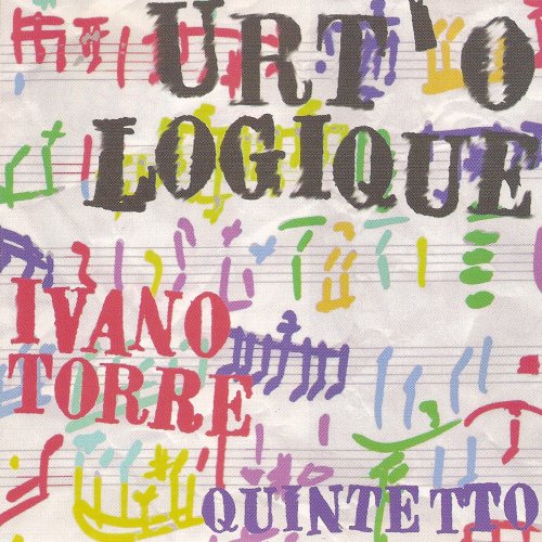 Ivano Torre Quintetto - Urt' O Logique (1996)