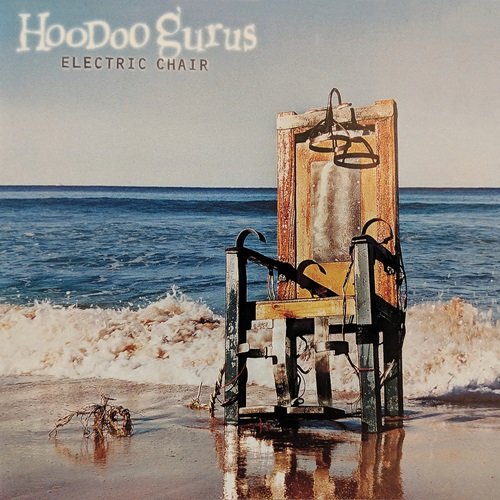 Hoodoo Gurus - Electric Chair (1990)