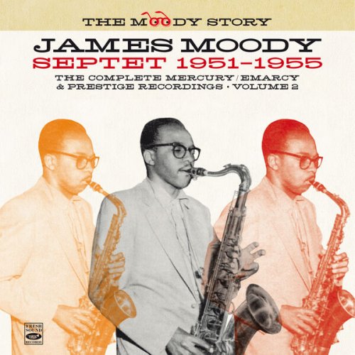 James Moody - The Moody Story · James Moody Septet 1951-1955, Vol. 2 (Remastered) (2024) [Hi-Res]