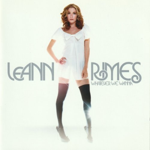 LeAnn Rimes - Whatever We Wanna (2006)