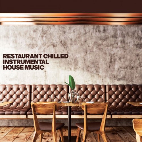 VA - Restaurant Chilled Instrumental House Music (2024)