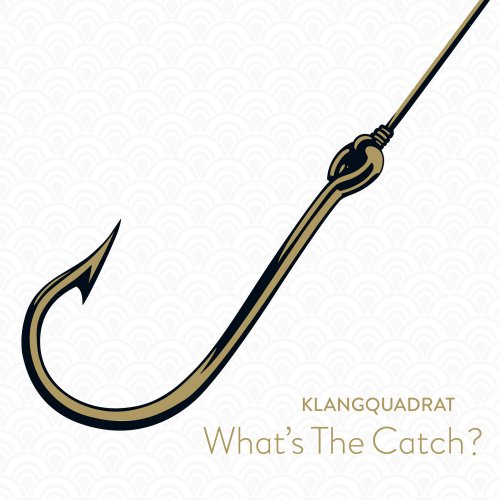Klangquadrat - What's the Catch? (2013)