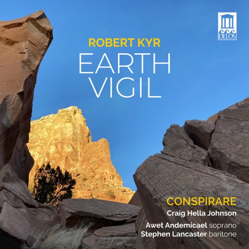 Conspirare & Craig Hella Johnson - Robert Kyr: Earth Vigil (2024) [Hi-Res]