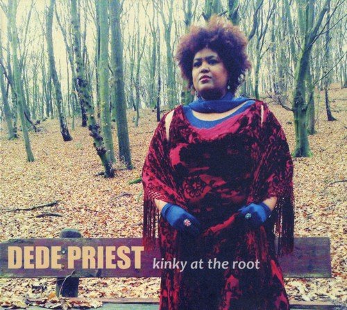 Dede Priest - Kinky At The Root (2011)