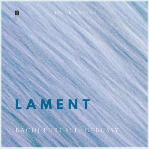 Irene Cantos - Lament. Bach, Purcell & Debussy Piano Works and Transcriptions (2024)