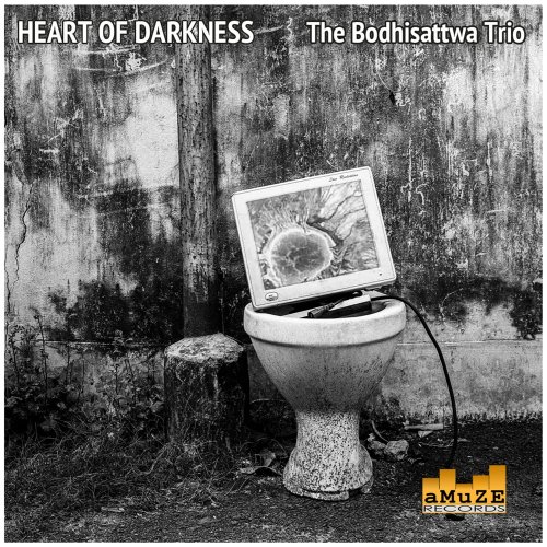 The Bodhisattwa Trio - Heart Of Darkness (2016) FLAC