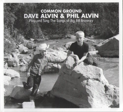 Dave Alvin & Phil Alvin – Common Ground: Dave & Phil Alvin Play and Sing the Songs of Big Bill Broonzy (2014)