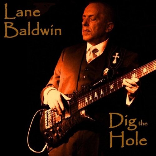 Lane Baldwin - Dig The Hole (2014)