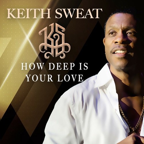 Keith Sweat - How Deep Is Your Love (2021)