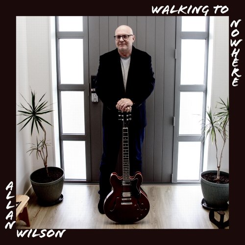 Allan Wilson - Walking to Nowhere (2024) [Hi-Res]