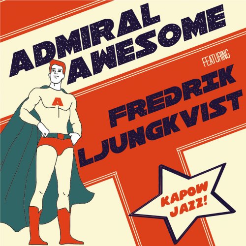 Admiral Awesome  - Admiral Awesome Feat. Fredrik Ljungkvist (2011)