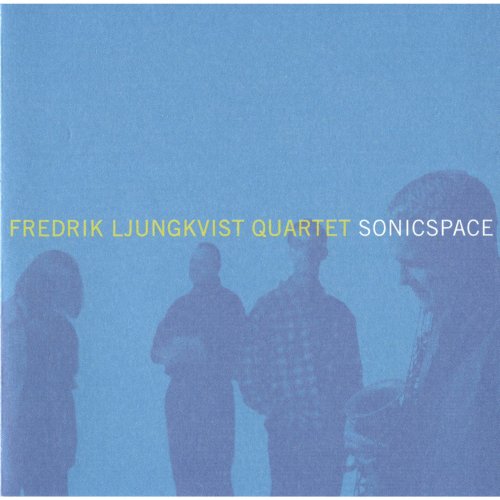 Fredrik Ljungkvist Quartet  - Fredrik Ljungkvist Quartet: Sonic Space (2000)