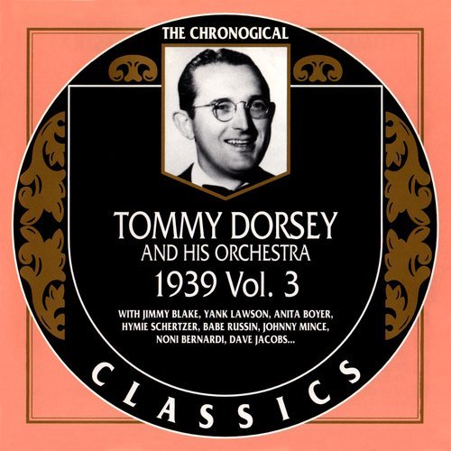 Tommy Dorsey - The Chronological Classics: 1939, Vol. 3 (2003)