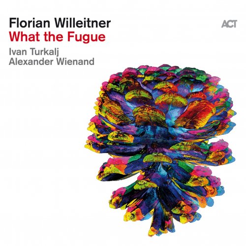 Florian Willeitner, Ivan Turkalj, Alexander Wienand - What the Fugue (2024) [Hi-Res]