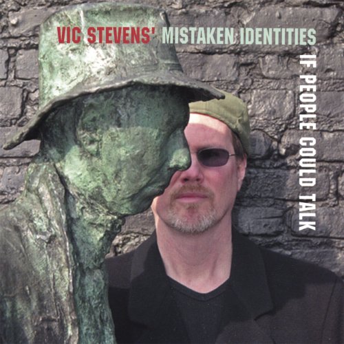 Vic Stevens' Mistaken Identities - If People Could Talk (2007)
