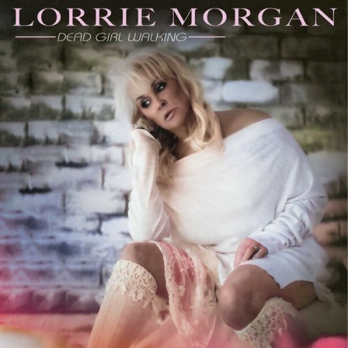 Lorrie Morgan - Dead Girl Walking (2024)