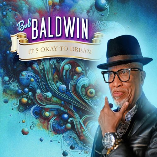 Bob Baldwin - It's Okay to Dream (2024) [Hi-Res]