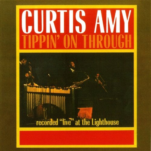 Curtis Amy - Tippin' on Through - Live at the Lighthouse (2013)