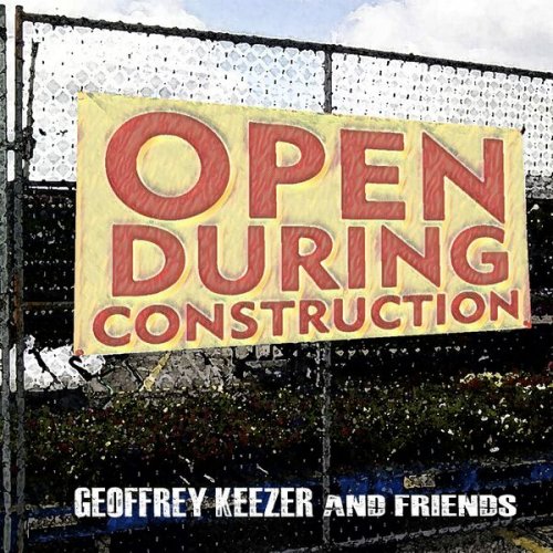 Geoffrey Keezer - Open During Construction (2024)