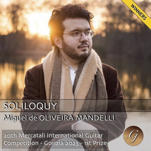 Miguel de OLIVEIRA MANDELLI - Soliloquy (20TH mercatali international guitar competition - gorizia 2023 - 1ST prize) (2024)