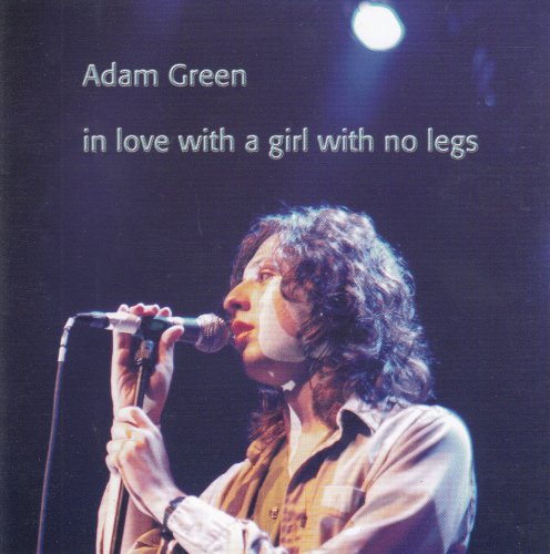 Adam Green - In Love With A Girl With No Legs (2004)