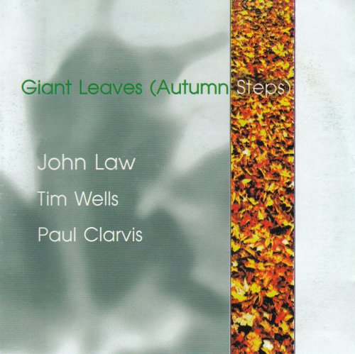 John Law, Tim Wells, Paul Clarvis - Giant Leaves (Autumn Steps) (1996)