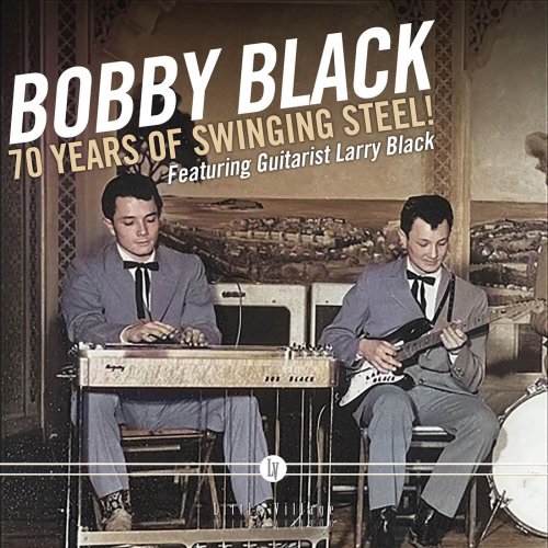Bobby Black - 70 Years of Swinging Steel (2021)