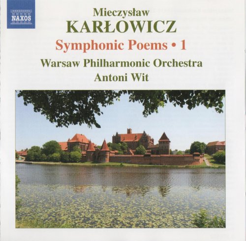 Warsaw Philharmonic Orchestra, Antoni Wit - Karlowicz: Symphonic Poems, Vol. 1 (2008) CD-Rip